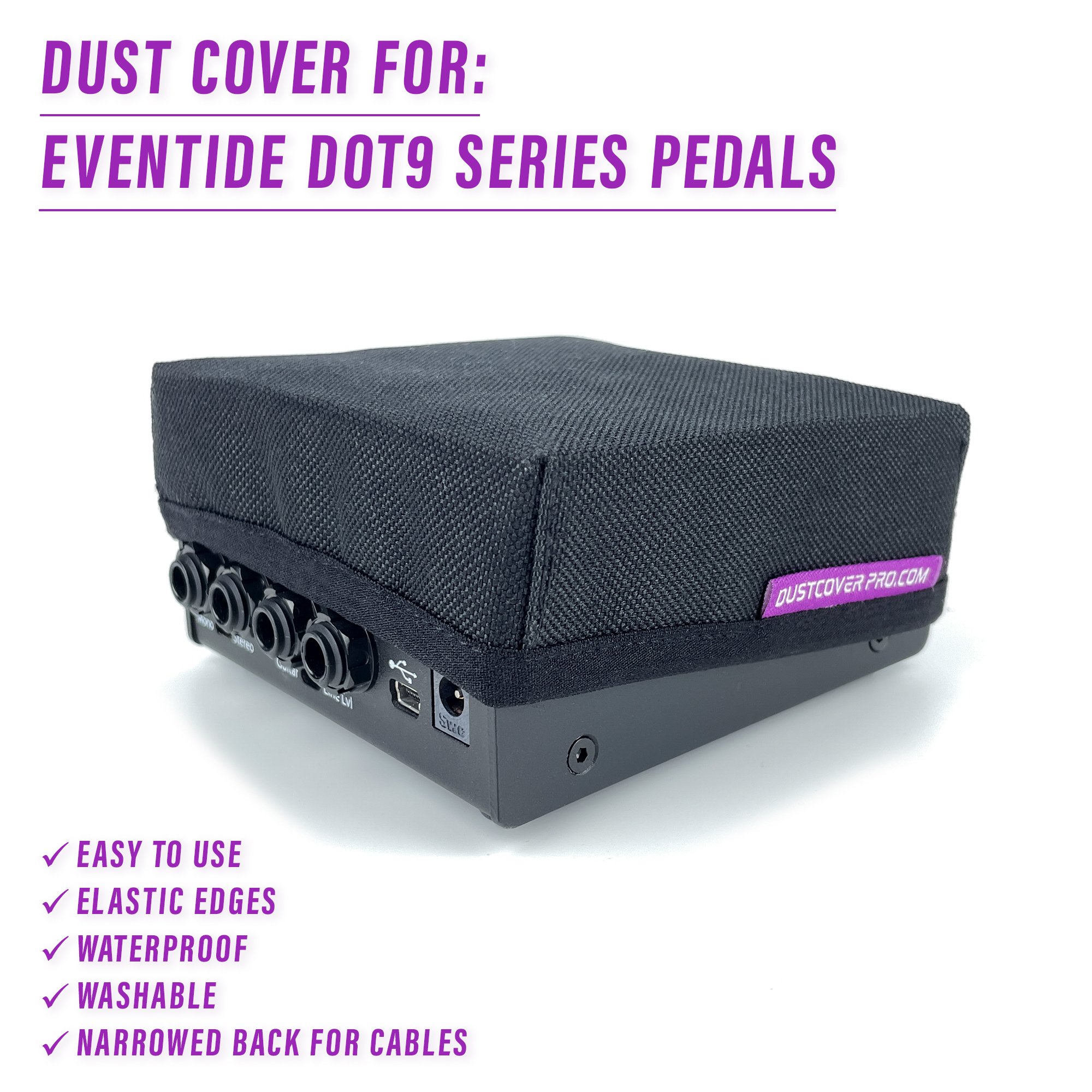 dcp, DustCoverPro, dust cover, eventide blackhole, riptide, micropitch delay, ultratap, TriceraChorus, dot9 series pedals
